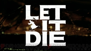 『LET IT DIE』