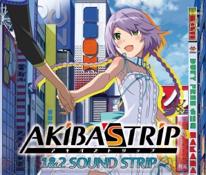 『AKIBA'S TRIP 1＆2 SOUND STRIP』