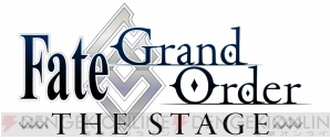 『Fate/Grand Order THE STAGE』