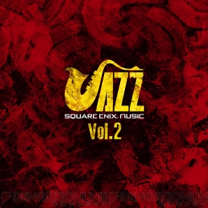 『SQUARE ENIX JAZZ Vol.2』